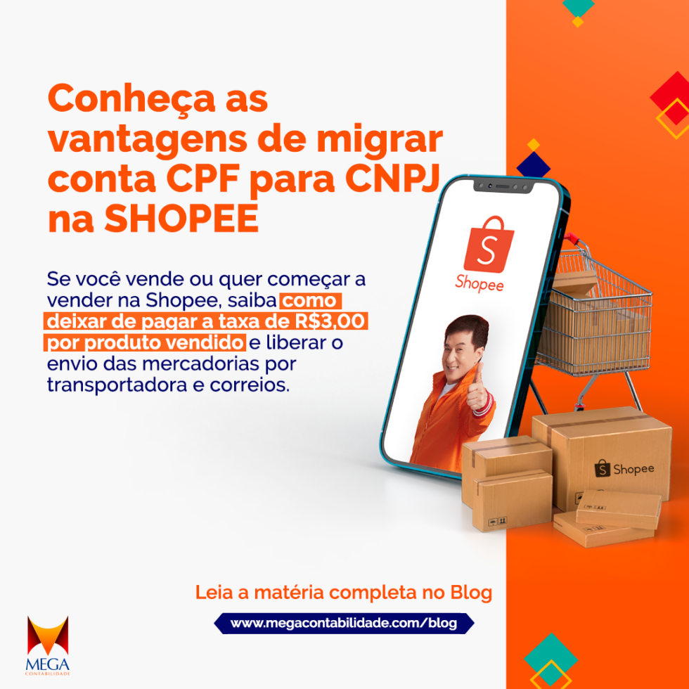 Conheça as vantagens de migrar conta CPF para CNPJ na SHOPEE Mega