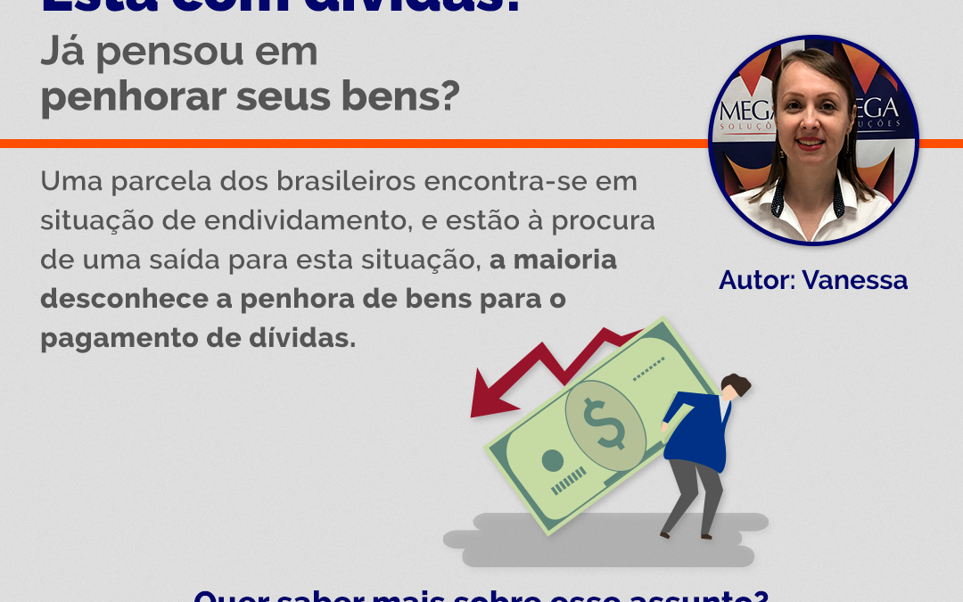 Está com dívidas? Já pensou em penhorar seus bens?