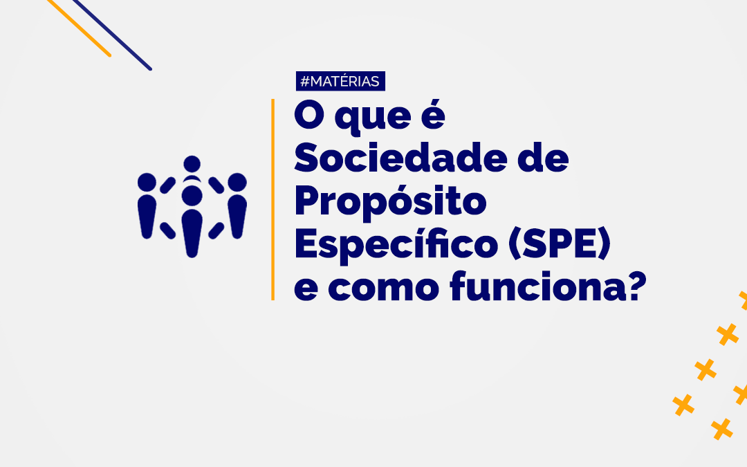 O que é Sociedade de Propósito Específico (SPE) e como funciona?